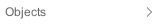 Objects